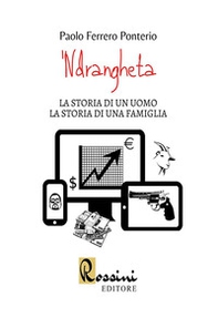 'Ndrangheta. La storia di un uomo la storia di una famiglia - Librerie.coop