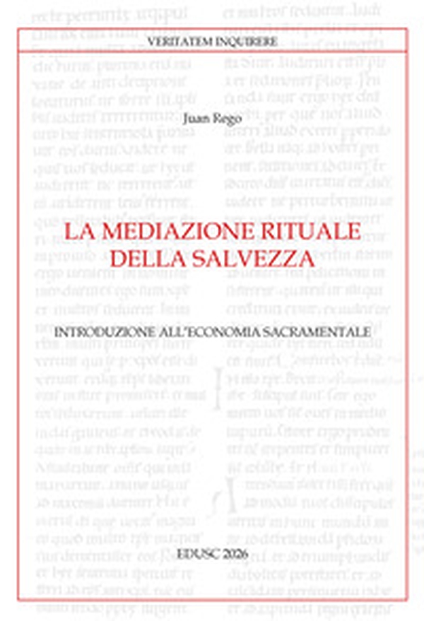 La mediazione rituale della salvezza. Introduzione all'economia sacramentale - Librerie.coop