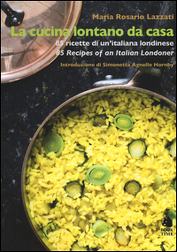 La cucina lontano da casa. 85 ricette di un'italiana londinese-85 Recipes of an Italian Londoner - Librerie.coop La cucina lontano da casa. 85 ricette di un'italiana londinese-85 Recipes of an Italian Londoner - Librerie.coop