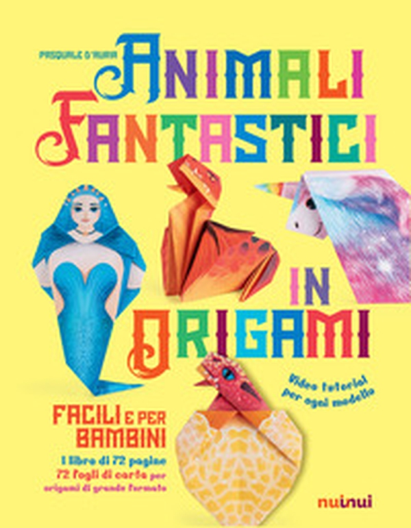 Animali fantastici in origami facili e per bambini - Librerie.coop Animali fantastici in origami facili e per bambini - Librerie.coop