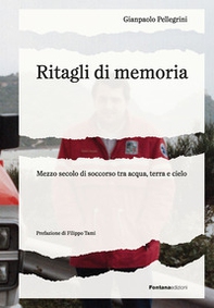 Ritagli di memoria. Mezzo secolo di soccorso tra acqua, terra e cielo - Librerie.coop