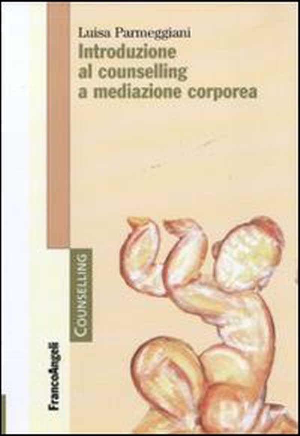 Introduzione al counselling a mediazione corporea - Librerie.coop Introduzione al counselling a mediazione corporea - Librerie.coop