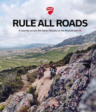 Ducati. Rule all roads. A journey across the italian beauty on the Multistrada V4. Ediz. italiana e inglese - Librerie.coop