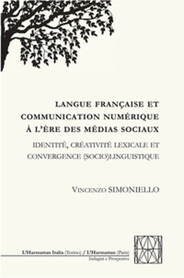 Langue française et communication numérique à l'ère des médias sociaux. Identité, créativité lexicale et convergence (socio)linguistique - Librerie.coop Langue française et communication numérique à l'ère des médias sociaux. Identité, créativité lexicale et convergence (socio)linguistique - Librerie.coop