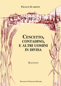 Cencetto, contadino e altri uomini in divisa - Librerie.coop