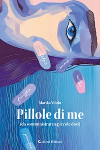 Pillole di me (da somministrare a piccole dosi) - Librerie.coop