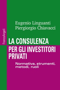 La consulenza per gli investitori privati. Normativa, strumenti, metodi e ruoli - Librerie.coop
