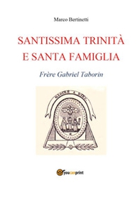 Santissima Trinità e santa famiglia. Frère Gabriel Taborin - Librerie.coop Santissima Trinità e santa famiglia. Frère Gabriel Taborin - Librerie.coop