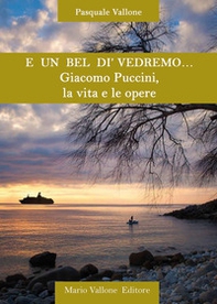 E un bel dì vedremo... Giacomo Puccini, la vita e le opere - Librerie.coop