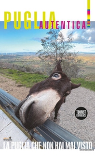Puglia autentica. La Puglia che non hai mai visto - Librerie.coop Puglia autentica. La Puglia che non hai mai visto - Librerie.coop