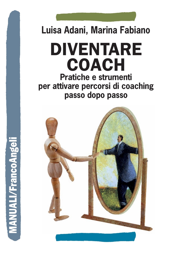 Diventare coach. Pratiche e strumenti per attivare percorsi di coaching passo dopo passo - Librerie.coop Diventare coach. Pratiche e strumenti per attivare percorsi di coaching passo dopo passo - Librerie.coop