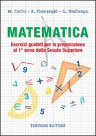 Matematica. Esercizi guidati per la preparazione al 1° anno della scuola superiore. Per la Scuola media - Librerie.coop
