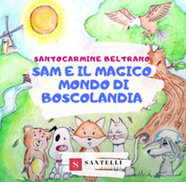 Sam e il magico mondo di boscolandia - Librerie.coop Sam e il magico mondo di boscolandia - Librerie.coop