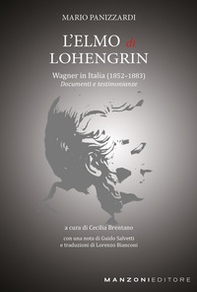 L'Elmo di Lohengrin. Wagner in Italia (1852-1883). Documenti e testimonianze - Librerie.coop