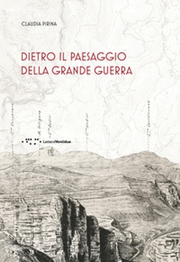 Dietro il paesaggio della Grande Guerra - Librerie.coop Dietro il paesaggio della Grande Guerra - Librerie.coop
