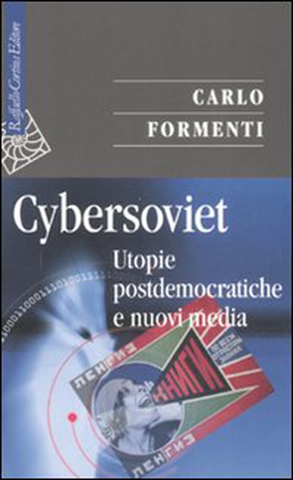 Cybersoviet. Utopie postdemocratiche e nuovi media - Librerie.coop Cybersoviet. Utopie postdemocratiche e nuovi media - Librerie.coop