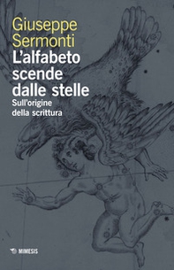 L'alfabeto scende dalle stelle. Sull'origine della scrittura - Librerie.coop