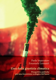 L'era della giustizia climatica. Prospettive politiche per una transizione ecologica dal basso - Librerie.coop L'era della giustizia climatica. Prospettive politiche per una transizione ecologica dal basso - Librerie.coop