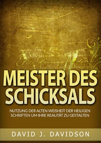 Meister des Schicksals. Nutzung der alten weisheit der heiligen schriften um ihre realität zu gestalten - Librerie.coop Meister des Schicksals. Nutzung der alten weisheit der heiligen schriften um ihre realität zu gestalten - Librerie.coop