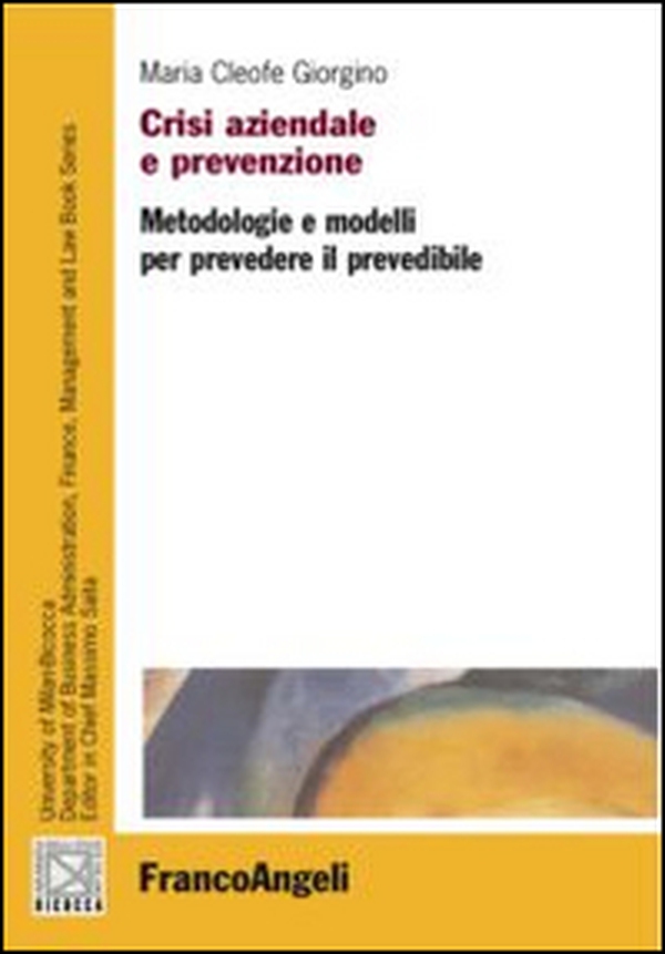 Crisi aziendale e prevenzione. Metodologie e modelli per prevedere il prevedibile - Librerie.coop Crisi aziendale e prevenzione. Metodologie e modelli per prevedere il prevedibile - Librerie.coop