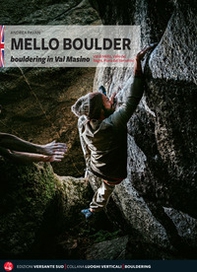 Mello Boulder. Blocchi in Valmasino. Val di Mello, Valle dei Bagni, Piana del Remenno. Ediz. inglese - Librerie.coop
