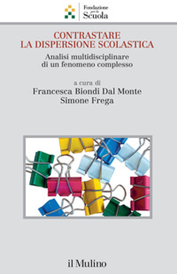 Contrastare la dispersione scolastica. Analisi multidisciplinare di un fenomeno complesso - Librerie.coop Contrastare la dispersione scolastica. Analisi multidisciplinare di un fenomeno complesso - Librerie.coop