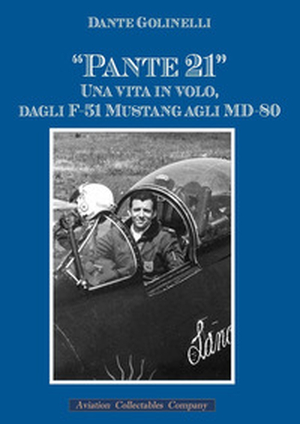 «Pante 21». Una vita in volo, dagli F-51 Mustang agli MD-80 - Librerie.coop «Pante 21». Una vita in volo, dagli F-51 Mustang agli MD-80 - Librerie.coop