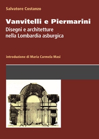 Vanvitelli e Piermarini. Disegni e architetture nella Lombardia asburgica - Librerie.coop Vanvitelli e Piermarini. Disegni e architetture nella Lombardia asburgica - Librerie.coop