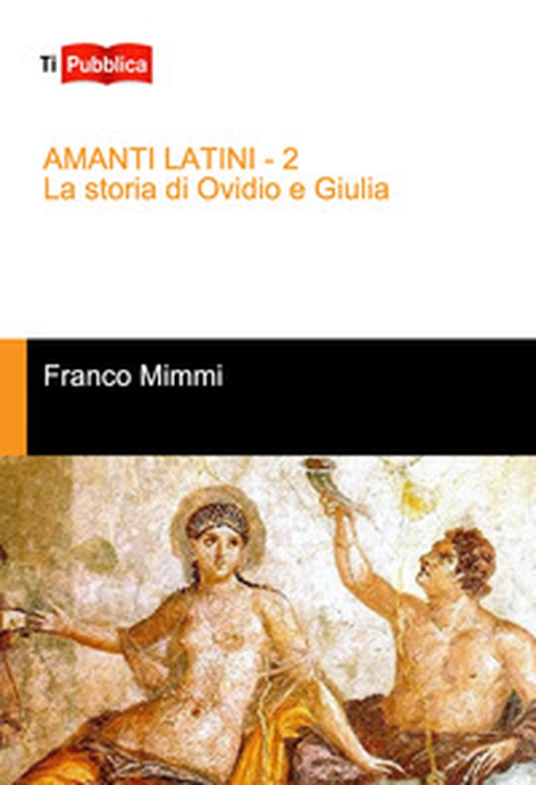 Amanti latini. La storia di Ovidio e Giulia - Librerie.coop Amanti latini. La storia di Ovidio e Giulia - Librerie.coop