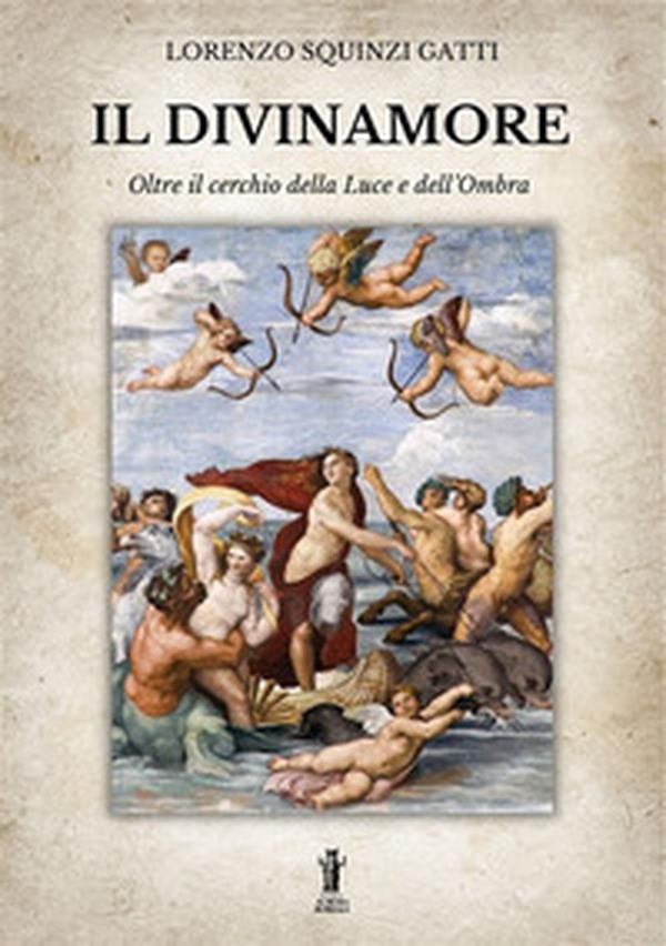 Il Divinamore. Oltre il cerchio della luce e dell'ombra - Librerie.coop Il Divinamore. Oltre il cerchio della luce e dell'ombra - Librerie.coop