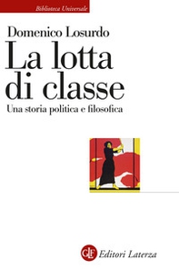 La lotta di classe. Una storia politica e filosofica - Librerie.coop