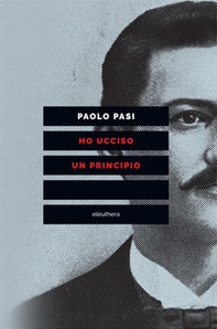 Ho ucciso un principio. Vita e morte di Gaetano Bresci, l'anarchico che sparò al re - Librerie.coop Ho ucciso un principio. Vita e morte di Gaetano Bresci, l'anarchico che sparò al re - Librerie.coop