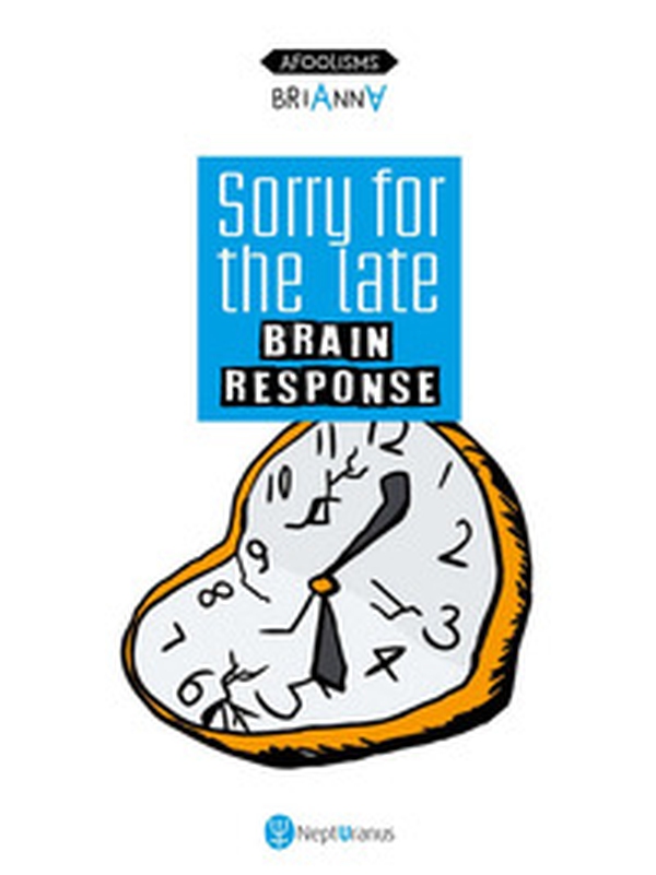 Sorry for the late brain response - Librerie.coop Sorry for the late brain response - Librerie.coop