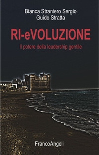 Ri-evoluzione. Il potere della leadership gentile - Librerie.coop