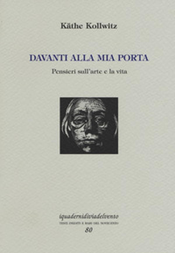 Davanti alla mia porta. Pensieri sull'arte e la vita. Ediz. numerata - Librerie.coop Davanti alla mia porta. Pensieri sull'arte e la vita. Ediz. numerata - Librerie.coop