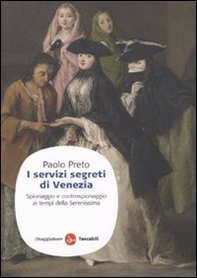 I servizi segreti di Venezia. Spionaggio e controspionaggio ai tempi della Serenissima - Librerie.coop I servizi segreti di Venezia. Spionaggio e controspionaggio ai tempi della Serenissima - Librerie.coop