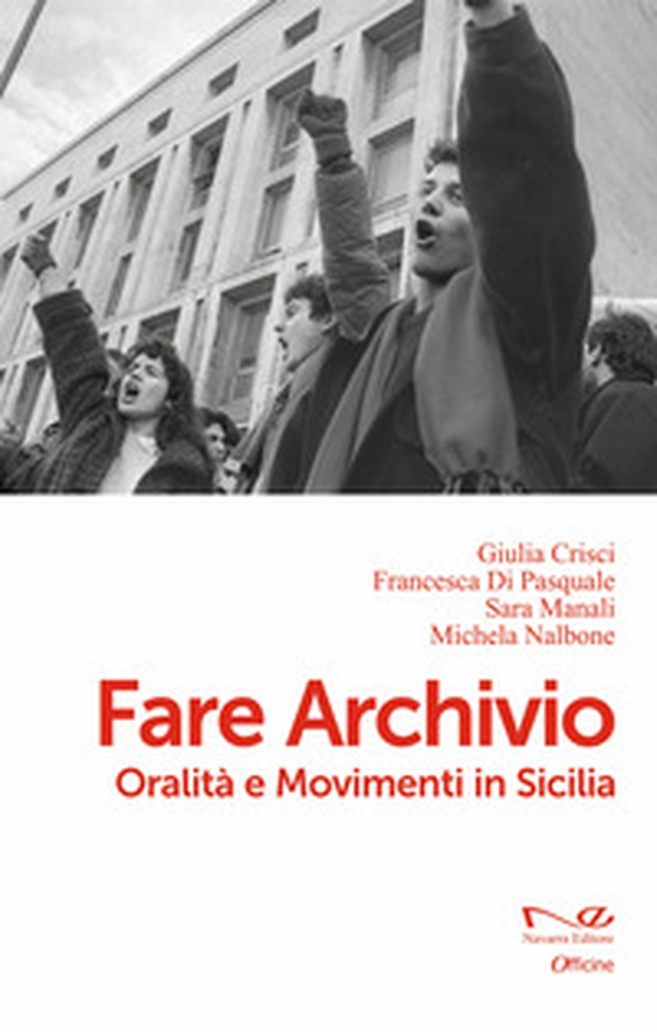 Fare archivio. Oralità e movimenti in Sicilia - Librerie.coop