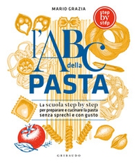L'ABC della pasta. La scuola step by step per preparare e cucinare la pasta senza sprechi e con gusto - Librerie.coop L'ABC della pasta. La scuola step by step per preparare e cucinare la pasta senza sprechi e con gusto - Librerie.coop