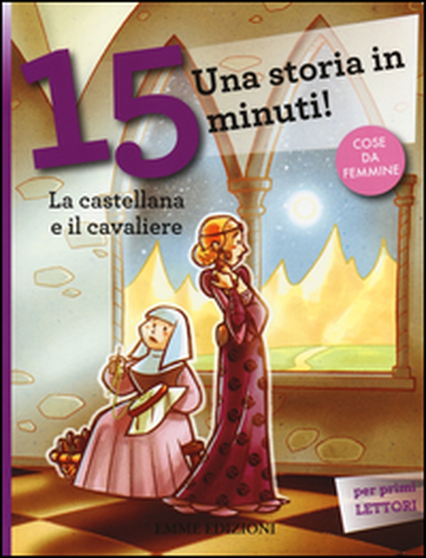 La castellana e il cavaliere. Una storia in 15 minuti! - Librerie.coop La castellana e il cavaliere. Una storia in 15 minuti! - Librerie.coop