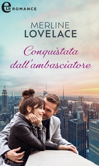 Conquistata dall'ambasciatore (eLit) - Librerie.coop