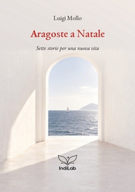 Aragoste a Natale. Sette storie per una nuova vita - Librerie.coop