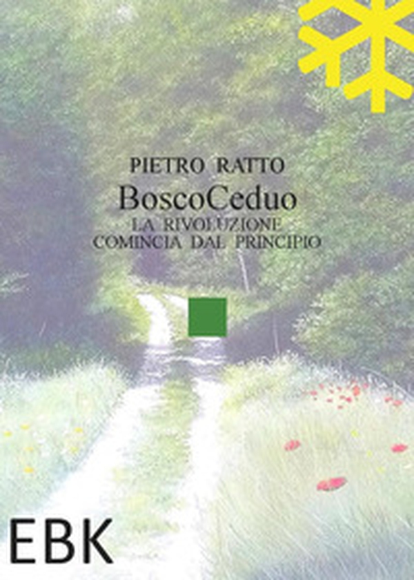 BoscoCeduo. La rivoluzione comincia dal principio - Librerie.coop BoscoCeduo. La rivoluzione comincia dal principio - Librerie.coop