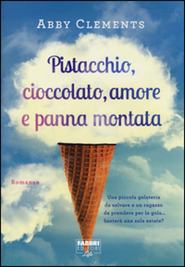 Pistacchio, cioccolato, amore e panna montata - Librerie.coop Pistacchio, cioccolato, amore e panna montata - Librerie.coop