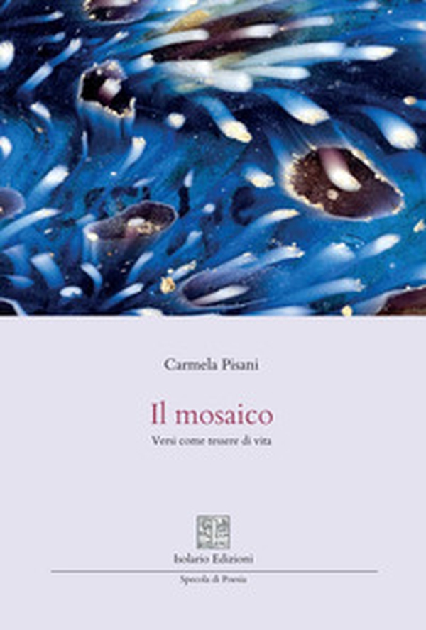 Il mosaico. Versi come tessere di vita - Librerie.coop