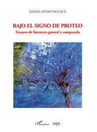 Bajo el signo de Proteo. Ensayos de literatura general y comparada - Librerie.coop