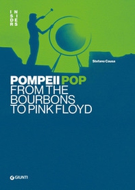 Pompei pop. From the Bourbons to Pink Floyd - Librerie.coop