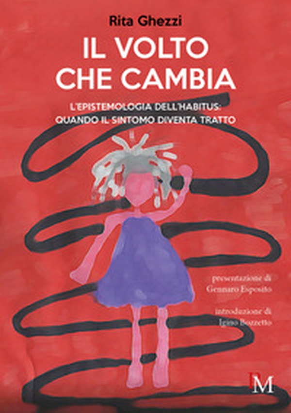 Il volto che cambia. L'epistemologia dell'habitus: quando il sintomo diventa tratto - Librerie.coop Il volto che cambia. L'epistemologia dell'habitus: quando il sintomo diventa tratto - Librerie.coop