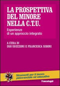 La prospettiva del minore nella C.T.U. Esperienze di un approccio integrato - Librerie.coop