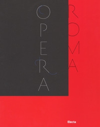 Il Teatro dell'Opera di Roma 1880-2017. Catalogo della mostra (Roma, novembre 2017-febbraio 2018) - Librerie.coop