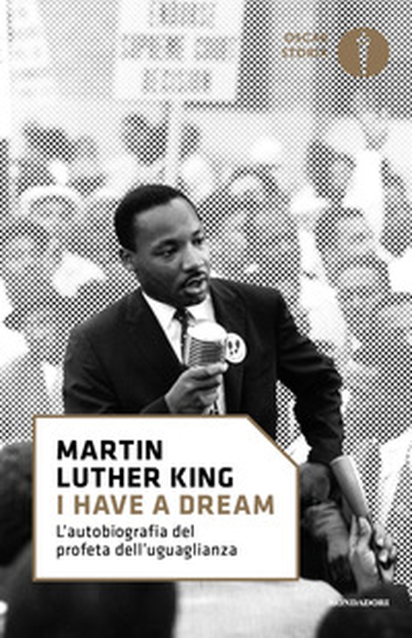 «I have a dream». L'autobiografia del profeta dell'uguaglianza - Librerie.coop «I have a dream». L'autobiografia del profeta dell'uguaglianza - Librerie.coop